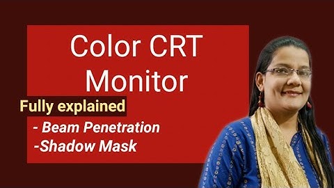 Color CRT Monitor Beam Penetration and Shadow Mask|CGMM|Lec-2