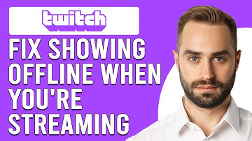 How To Fix Twitch Showing Offline When You