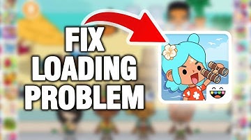 How To Fix And Solve Toca Boca World Game Loading Problem