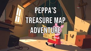 Peppa's Treasure Map Adventure