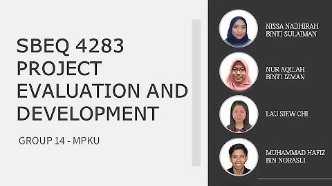 SBEQ 4283 PROJECT EVALUATION AND DEVELOPMENT - VIDEO REPORT GROUP 14