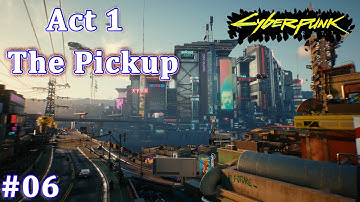 Cyberpunk 2077 gameplay walkthrough Mission 6 The Pickup (Act 1) | Difficulty level Hard | 2021.