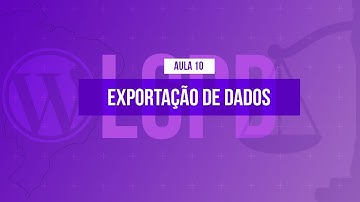 Exportação de dados de Usuários - @Curso em Vídeo LGPD com WordPress - Aula 10