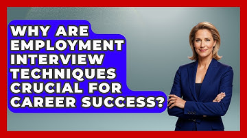 Why Are Employment Interview Techniques Crucial For Career Success? - Second Chance Journey