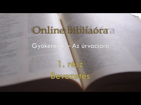 Online bibliaóra S01E01 - Az úrvacsora | Bevezetés