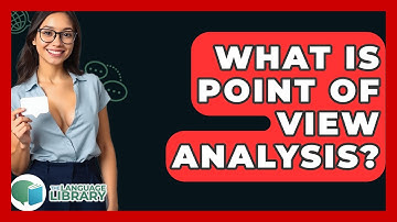 What Is Point Of View Analysis? - The Language Library
