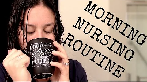 MORNING NURSING ROUTINE!