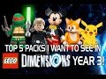 LEGO Dimensions - Top 5 Year 3 Packs I Want to See!