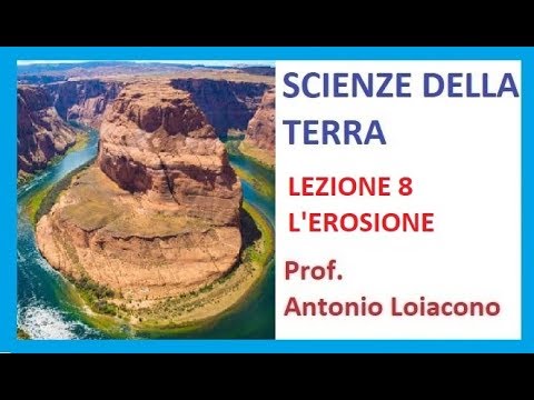 SCIENZE DELLA TERRA - Lezione 8 - L&rsquo;erosione