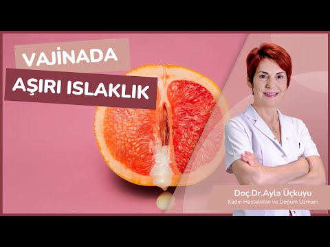 Vajinada Aşırı Islaklık