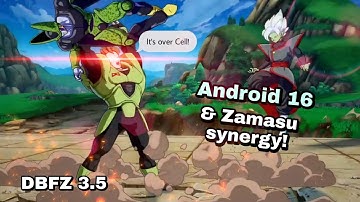 DBFZ 3.5 Android 16 & Zamasu synergy! [#DBFZ]