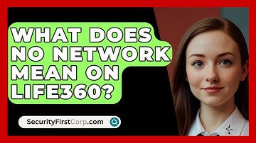 What Does No Network Mean On Life360? - SecurityFirstCorp.com