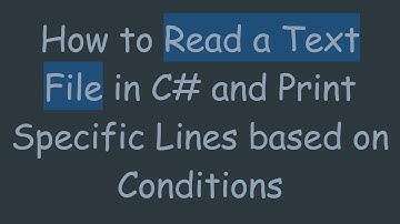 How to Read a Text File in C#  and Print Specific Lines based on Conditions