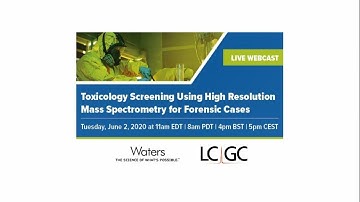 WEBINAR | Toxicology Screening Using High Resolution Mass Spectrometry for Forensic Cases