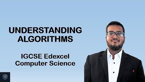 Understanding Algorithms Part 1 | Edexcel IGCSE Computer Science