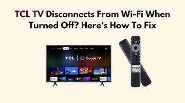 TCL TV Disconnects From Wi-Fi When Turned Off? Here