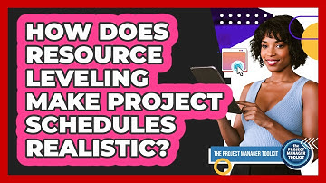 How Does Resource Leveling Make Project Schedules Realistic?