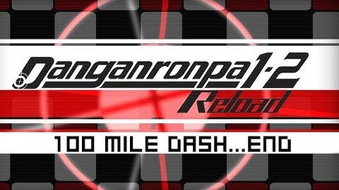Hope or Despair?! Danganronpa 1-2 Reload || Part 18 || 100 Mile Dash [END]