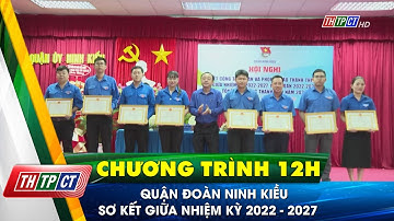 Quận Đoàn Ninh Kiều sơ kết giữa nhiệm kỳ 2022 - 2027 | Cần Thơ TV