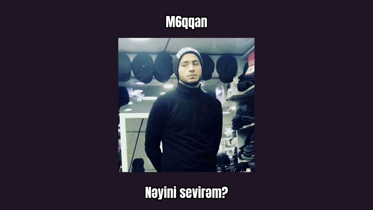 M6qqan - Nəyini sevirəm? azerbaijan. 