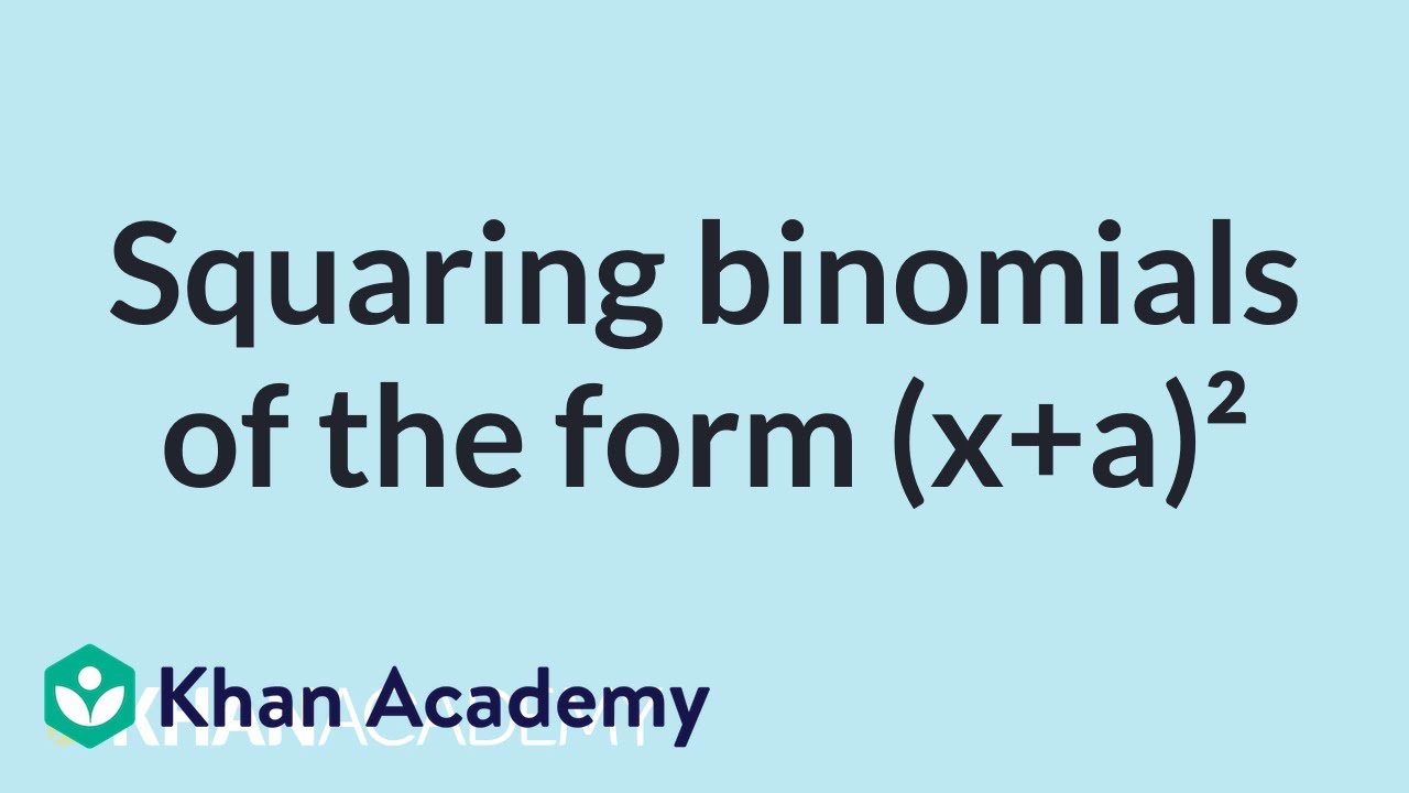 Squaring Binomials Of The Form X A Video Khan Academy