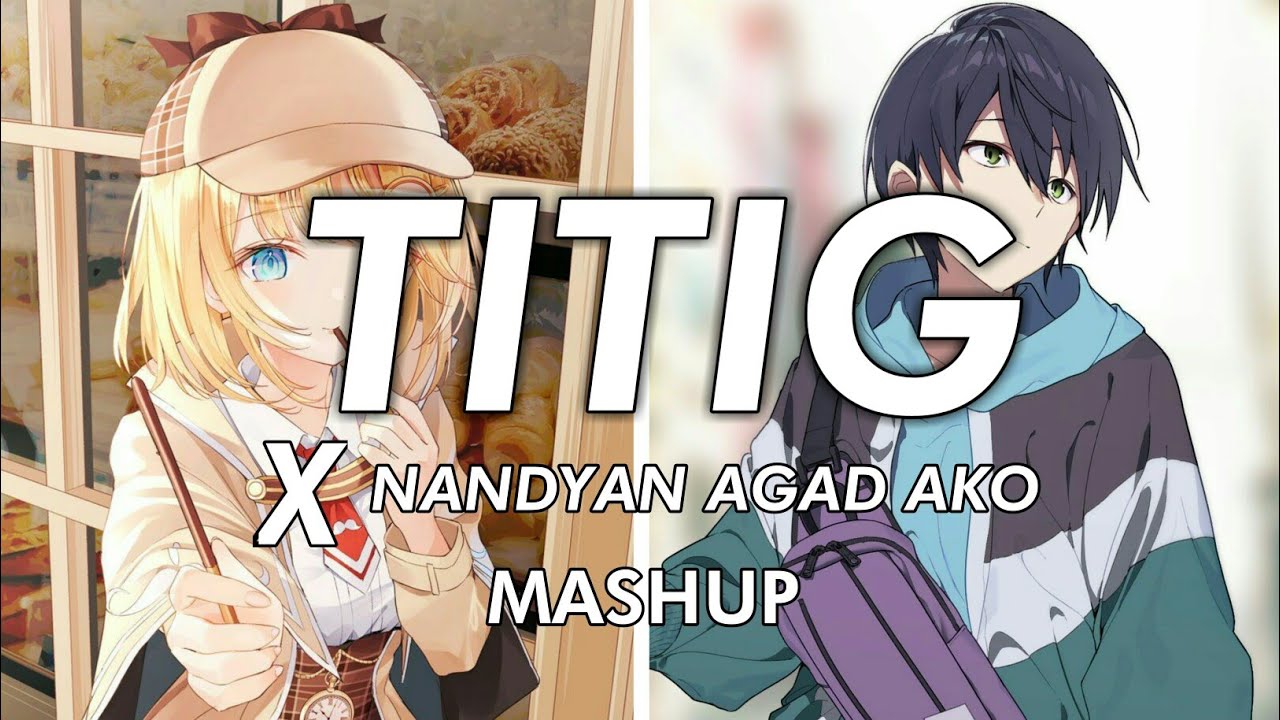 Nightcore - TITIG X NANDYAN AGAD AKO | Switching Vocals (MASHUP/LYRICS)