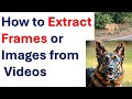 How to Extract Frames or Images from Videos - Using FFmpeg
