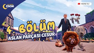 Aslan Parçası Cesur - 4. Bölüm