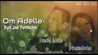 OM ADELLA FENDIK FT DIFARINA INDRA || Buih Jadi Permadani || BASS GLERRR