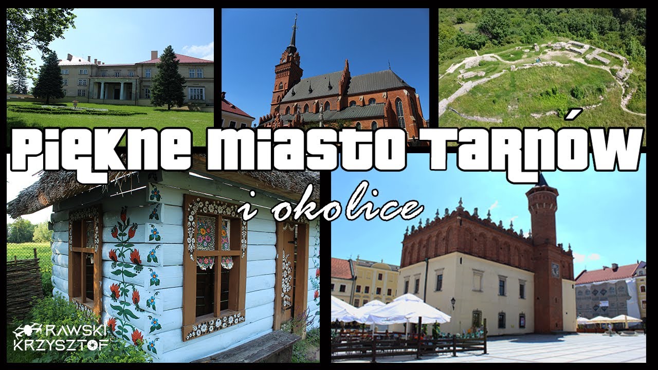 Piękne miasto Tarnów i okolice