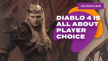 Diablo 4 Is All About Player Choice - Developer Interview