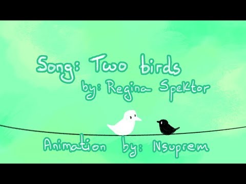 Two Birds (Regina Spektor) - Fan animation