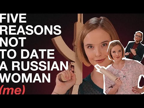 5 Reasons Not To Date A Russian woman