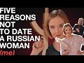 5 Reasons Not To Date A Russian wom