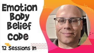 Emotion Body Belief Code Review...12 Sessions in!