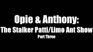 The Stalker Patti / Limo Ant Show (Part Three)