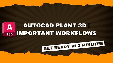 AutoCAD Plant 3D | Important Workflows