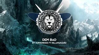 Euphonique - Dem Bad ft Killamanjaro