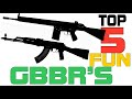 My top 5 fun gbbrs