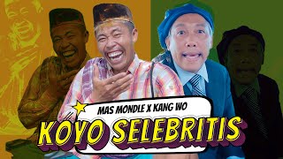 MAS MONDLE X KANG WO - KOYO SELEBRITIS | GAYAMU SOK NGARTIS