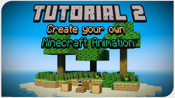 Creating your own Minecraft Animation - Part 2