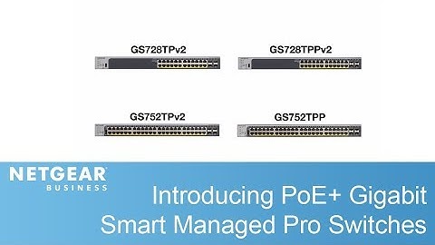 Introducing NETGEAR PoE+ Gigabit Smart Managed Pro Switches