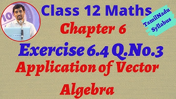 TN New Syllabus Class 12 Maths  | Exercise 6.4 Q.no.3 | Applications of Vector Algebra