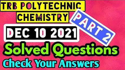 TRB polytechnic chemistry #dec 10 2021 main exam solved question paper #check your answers #PART 2