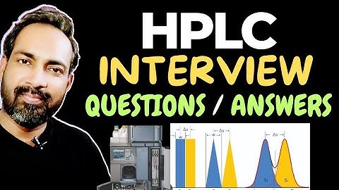 HPLC INTERVIEW QUESTIONS AND ANSWERS
