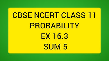CBSE NCERT CLASS 11 MATHS PROBABILITY EX 16.3 SUM 5 (SOLUTION IN ENGLISH)