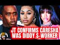 JT CONFIRMS Caresha Diddy S-Worker|EXPOSES Caresha’s STILL Sneaking Around w/Diddy|