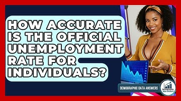 How Accurate Is The Official Unemployment Rate For Individuals? - Demographic Data Answers