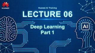 06. Huawei | Lecture 06: Deep Learning Part 1