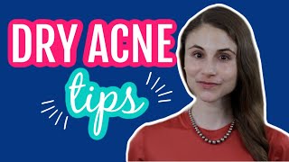 5 tips for dry acne| Dr Dray